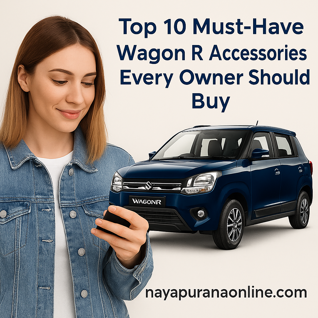 Top 10 Must-Have Wagon R Accessories for Every Owner | Complete Guide
