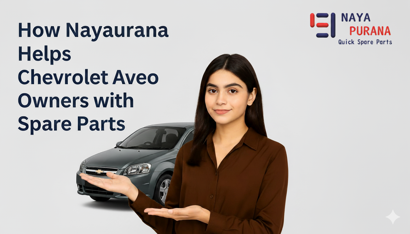 How Nayapurana Helps Chevrolet Aveo Owners with Spare Parts | Genuine & Used