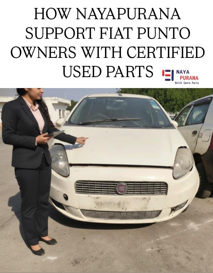 How Nayapurana Supports Fiat Punto Owners with Certified Used Parts