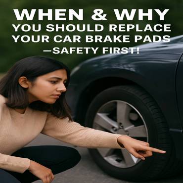 When & Why You Should Replace Your Car Brake Pads – Safety First!
