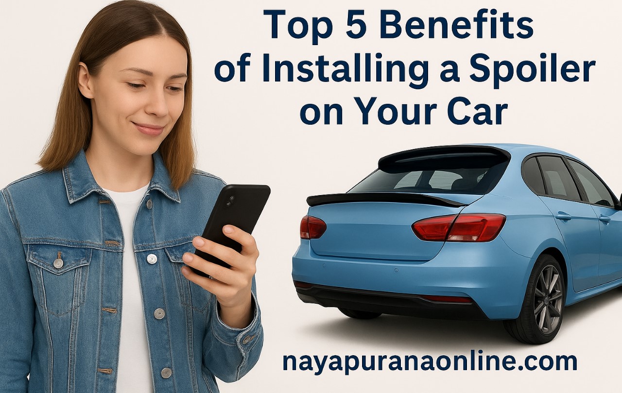 Top 5 Benefits of Installing a Spoiler on Your Car | Nayapurana