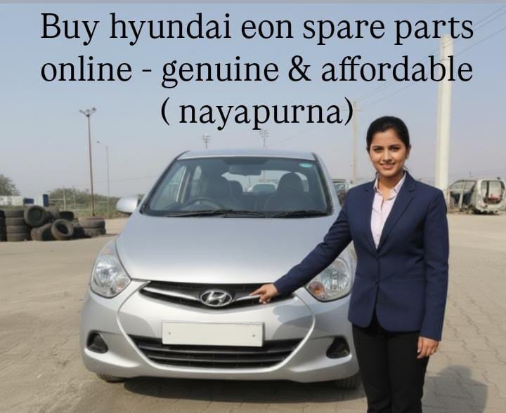 Buy Hyundai Eon Spare Parts Online – Genuine & Affordable | Nayapurana